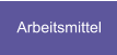 Arbeitsmittel